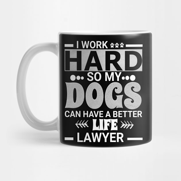 Lawyer Dog Love Quotes Work Hard Dogs Lover by ELITE STORE